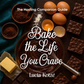 Bake the Life You Crave – Companion Guide
